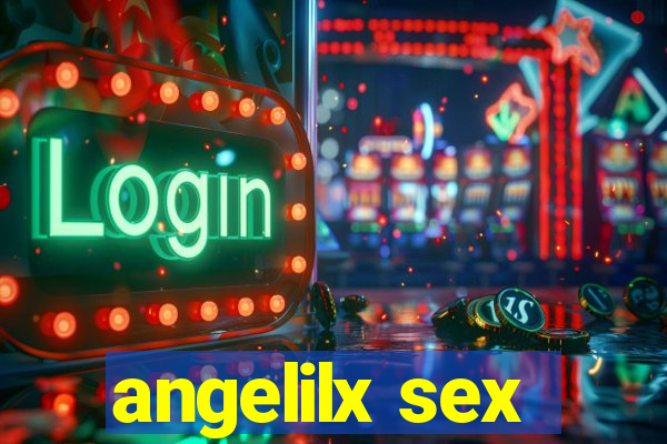 angelilx sex